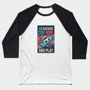 I'd rather stay home and play | Gamer style Baseball T-Shirt